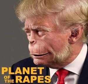 Trumpanzees - Planet of the Rapes